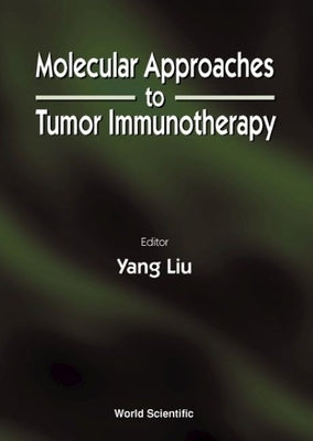 Molecular Approaches to Tumor Immunotherapy by Liu, Yang