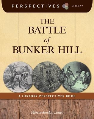 The Battle of Bunker Hill: A History Perspectives Book by Lusted, Marcia Amidon