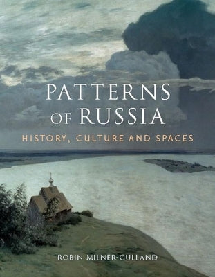 Patterns of Russia: History, Culture, and Spaces by Milner-Gulland, Robin