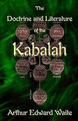 The Doctrine and Literature of the Kabalah by Waite, Arthur Edward