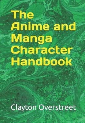 The Anime and Manga Character Handbook by Overstreet, Clayton