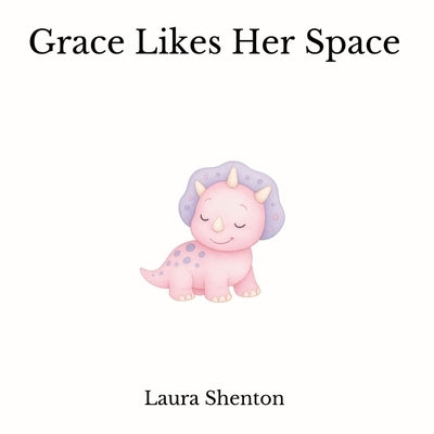 Grace Likes Her Space by Shenton, Laura