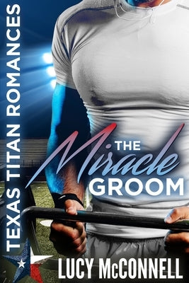 The Miracle Groom by McConnell, Lucy