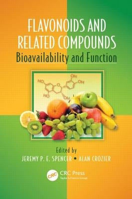 Flavonoids and Related Compounds: Bioavailability and Function by Spencer, Jeremy P. E.
