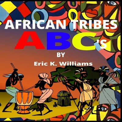 African Tribes ABC's by Williams, Eric