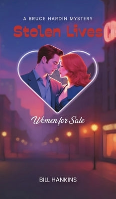 Stolen Lives: Women for Sale by Hankins, Bill