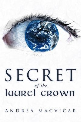 Secret of the Laurel Crown by MacVicar, Andrea