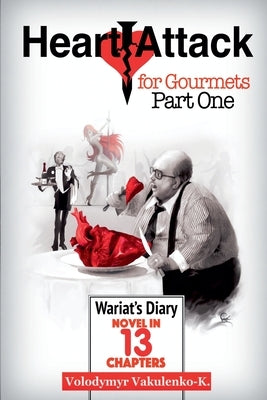 Heart Attack for Gourmets: Wariat's Diary by Vakulenko-K, Volodymyr