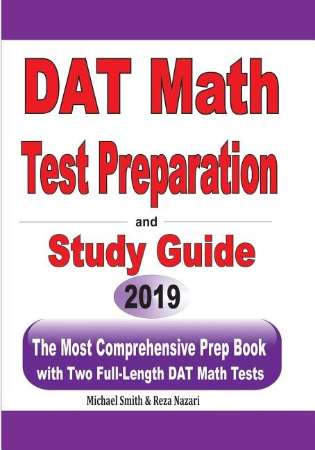 DAT Math Test Preparation and study guide: The Most Comprehensive Prep Book with Two Full-Length DAT Math Tests by Smith, Michael