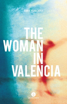 The Woman in Valencia by Perreault, Annie