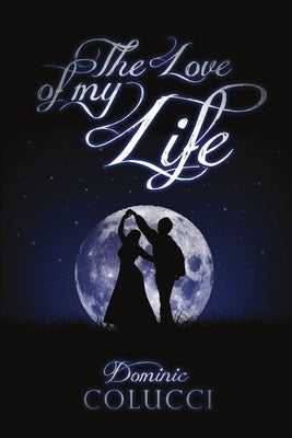 The Love of My Life by Colucci, Dominic