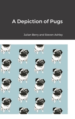 A Depiction of Pugs by Berry, Julian