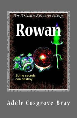 Rowan: An Artisan-Sorcerer Story by Cosgrove-Bray, Adele