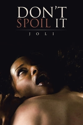 Don't Spoil It by Joli