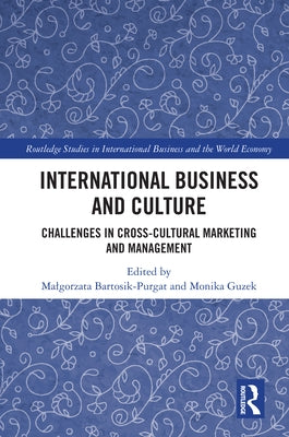 International Business and Culture: Challenges in Cross-Cultural Marketing and Management by Bartosik-Purgat, Malgorzata