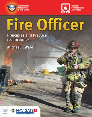 Fire Officer: Principles and Practice Includes Navigate Advantage Access: Principles and Practice by Ward, Michael J.