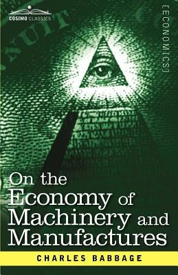 On the Economy of Machinery and Manufactures by Babbage, Charles