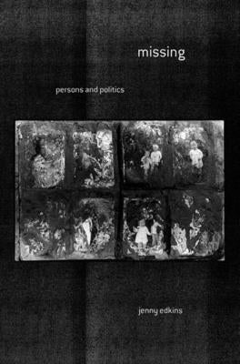 Missing: Persons and Politics by Edkins, Jenny