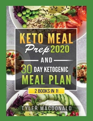 Keto Meal Prep 2020 AND 30 Day Ketogenic Meal Plan: 2 Books IN 1! by MacDonald, Tyler