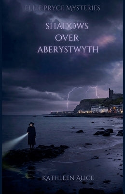 Shadows Over Aberystwyth by Alice, Kathleen