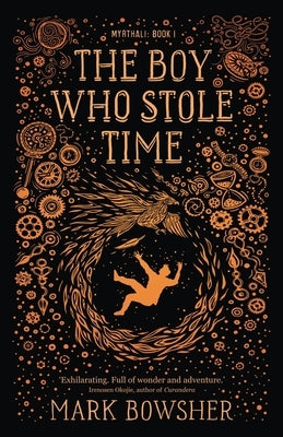 The Boy Who Stole Time by Bowsher, Mark