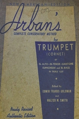 Arban's Complete Conservatory Method for Trumpet by Arban, J. B.