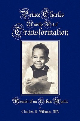 Prince Charles and the Art of Transformation by Williams, Charles H. Mfa