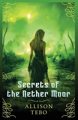 Secrets of the Nether Moor by Tebo, Allison