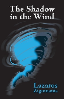 The Shadow in the Wind by Zigomanis, Lazaros