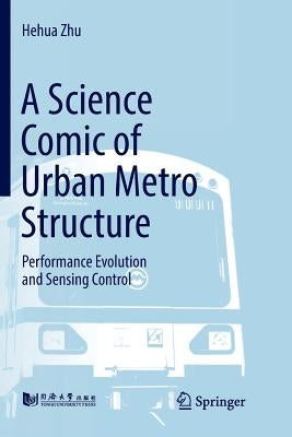 A Science Comic of Urban Metro Structure: Performance Evolution and Sensing Control by Zhu, Hehua