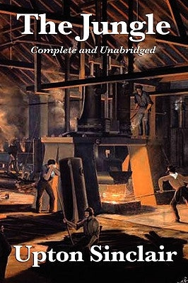 The Jungle: Complete and Unabridged by Upton Sinclair by Sinclair, Upton