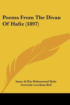 Poems From The Divan Of Hafiz (1897) by Hafiz, Sams Al-Din Muhammad