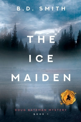 The Ice Maiden by Smith, B. D.