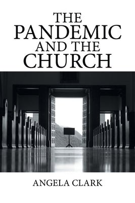 The Pandemic and the Church by Clark, Angela