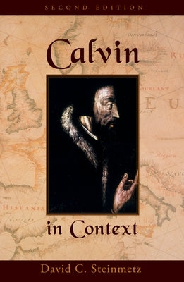 Calvin in Context: Second Edition by Steinmetz, David