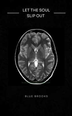 Let the Soul Slip Out by Brooks, Blue