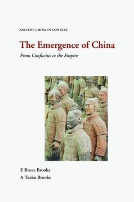 The Emergence of China: From Confucius to the Empire by Brooks, E. Bruce