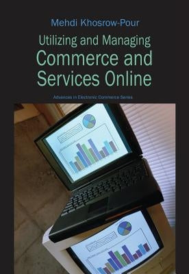 Utilizing and Managing Commerce and Services Online by Khosrow-Pour, Mehdi