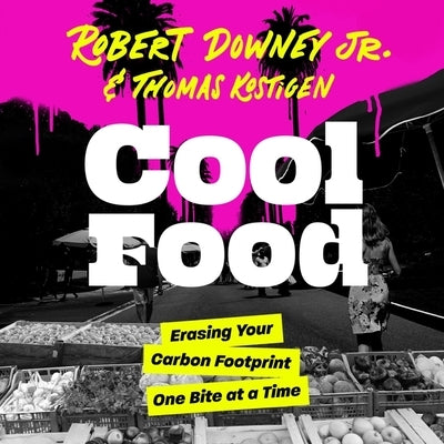 Cool Food: Erasing Your Carbon Footprint One Bite at a Time by Downey, Robert