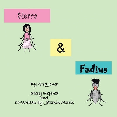 The Adventures of Sierra and Fadius by Morris, Jazmin