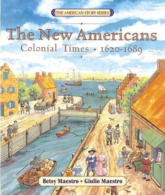 The New Americans: Colonial Times: 1620-1689 by Maestro, Betsy