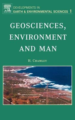 Geosciences, Environment and Man: Volume 1 by Chamley, H.