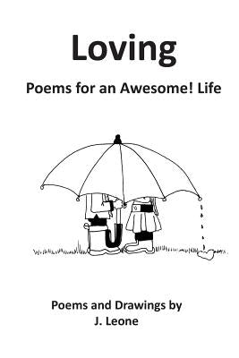 Loving: Poems for an Awesome! Life by Leone, J.