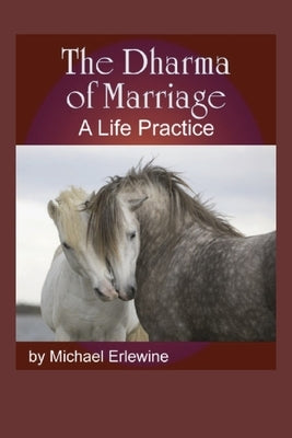 The Dharma of Marriage: A Life Practice by Erlewine, Michael