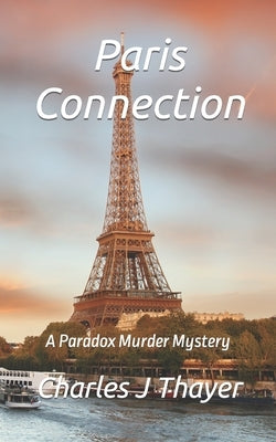 Paris Connection: A Murder Mystery by Thayer, Charles J.