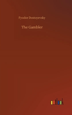 The Gambler by Dostoyevsky, Fyodor