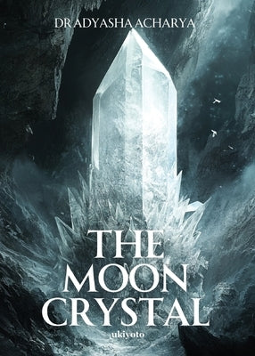 The Moon Crystal by Dr Adyasha Acharya