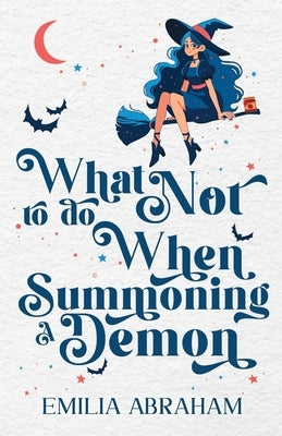 What Not to do When Summoning a Demon by Abraham, Emilia