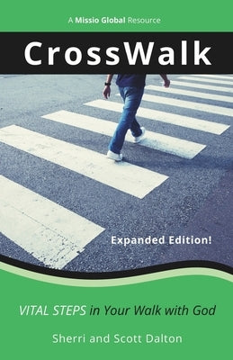 CrossWalk: Vital Steps in Your Walk with God by Dalton, Scott