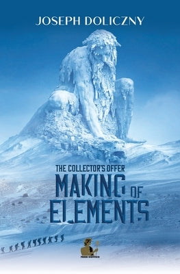 Making of Elements: The Collector's Offer by Doliczny, Joseph